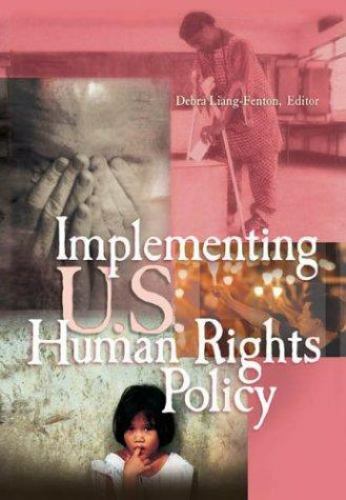 Implementing U.S. Human Rights Policy: Agendas, Policies, and Practices paperb