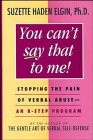 YOU CAN’T SAY THAT TO ME: STOPPING THE PAIN OF VERBAL By Suzette Haden Elgin