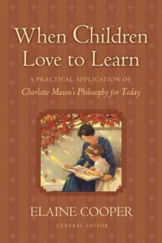 When Children Love to Learn: A Practical Application of Charlotte Mason’s – GOOD