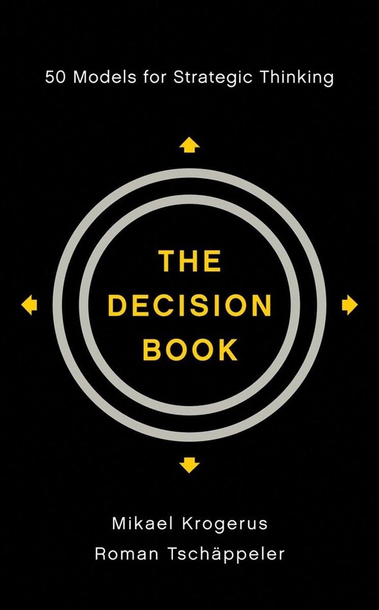 The Decision Book: 50 Models for Strategic Thinking by Mikael Krogerus