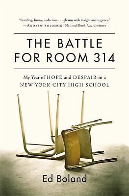 The Battle for Room 314: My Year of Hope and Despair in a New York City High Sc