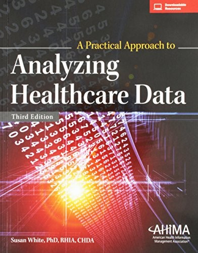 A PRACTICAL APPROACH TO ANALYZING HEALTHCARE DATA By Susan White