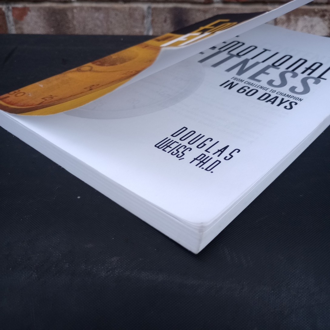 Emotional Fitness: From Challenge to Champion in 60 Days by Weiss READ & PHOTOS