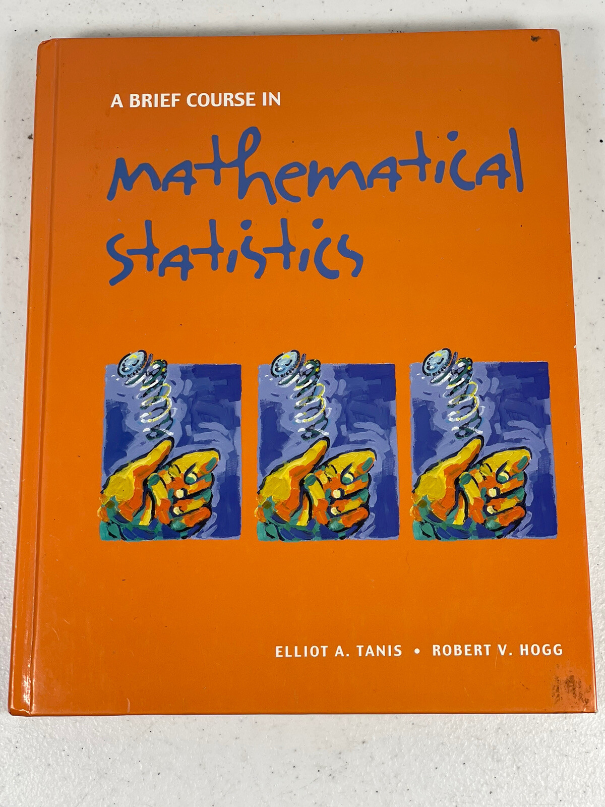 🔥 A Brief Course in Mathematical Statistics by Robert Hogg and Elliot Tanis