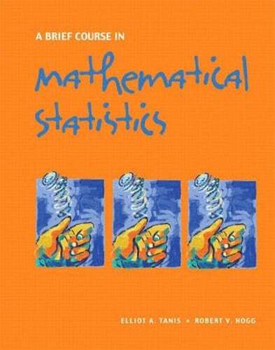 A Brief Course in Mathematical Statistics by Elliot Tanis: Used