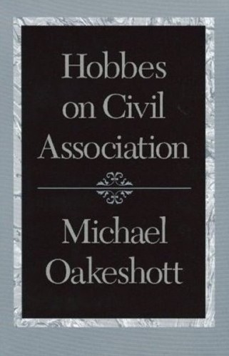 Michael Oakeshott Hobbes on Civil Association (Paperback)