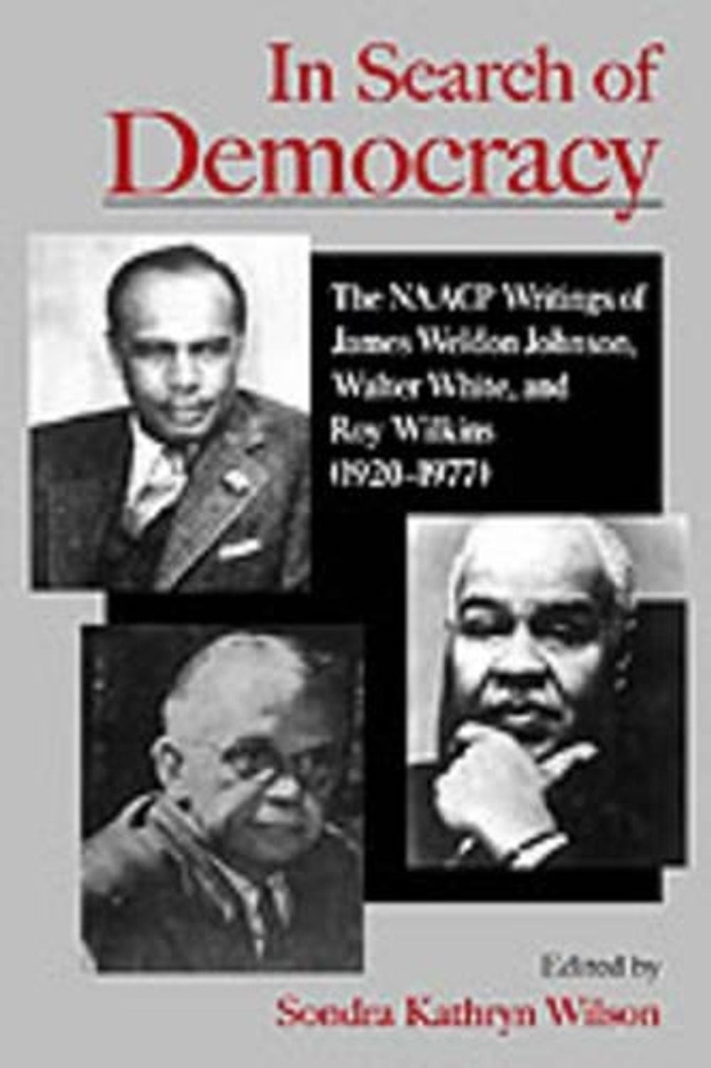 In Search of Democracy: The NAACP Writings of James Weldon Johnson, Walter White