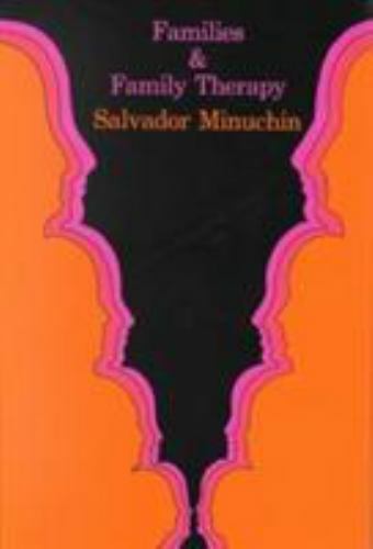 Families and Family Therapy by Minuchin, Salvador