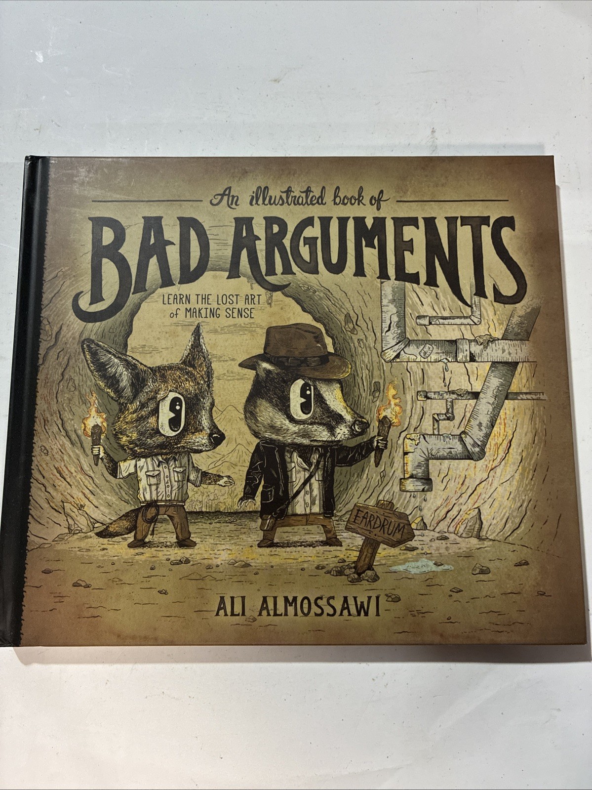 Bad Arguments Ser.: Illustrated Book of Bad Arguments : Learn the Lost Art of…