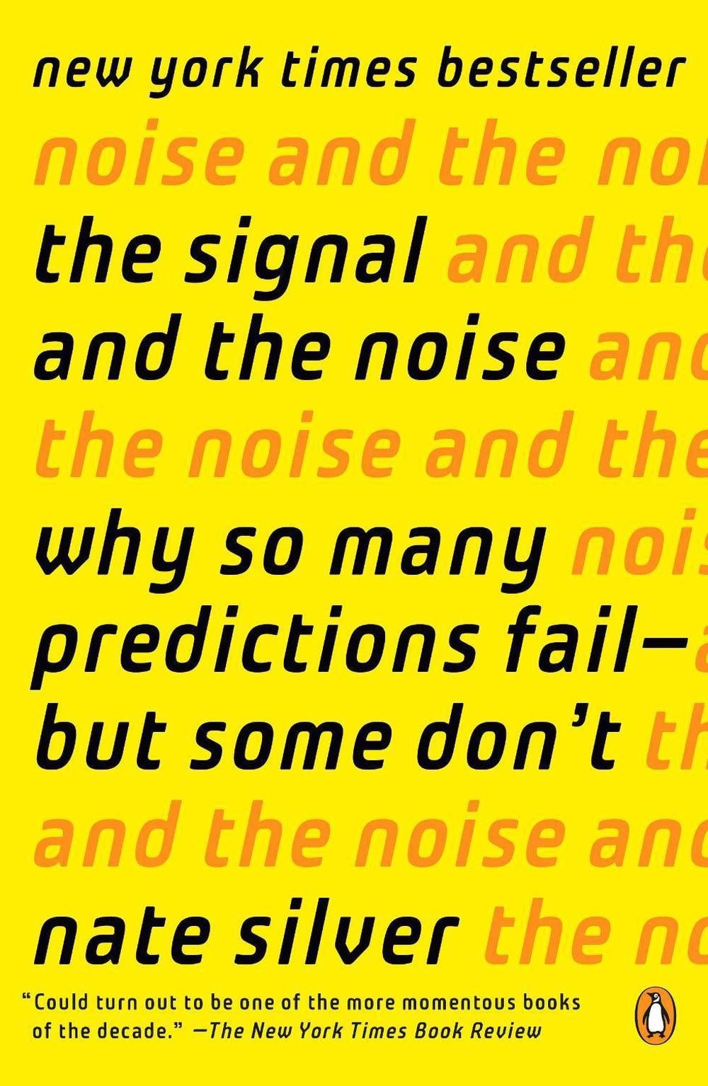 The Signal and the Noise: Why So Many Predictions Fail–but Some Don’t by Nate S