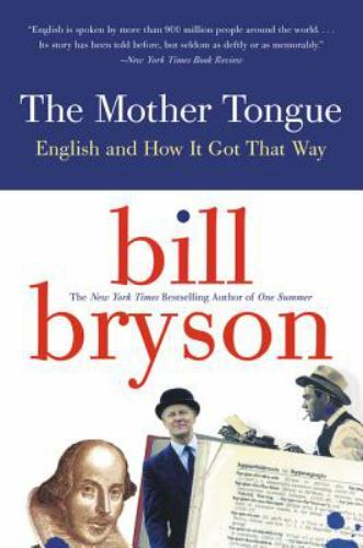 The Mother Tongue – English And How It Got That Way by Bryson, Bill