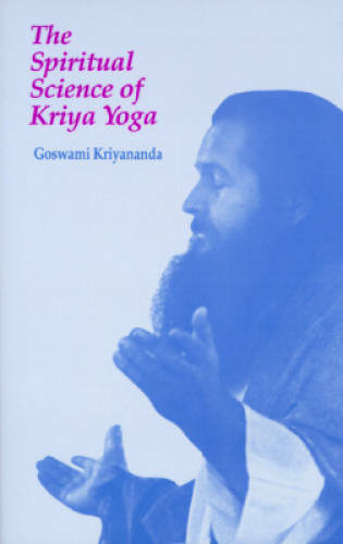 The Spiritual Science of Kriya Yoga – Paperback By Goswami Kriyananda – GOOD