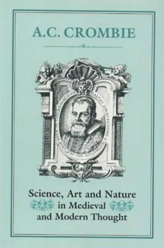 Science, Art and Nature in Medieval and Modern Thought by Crombie: New