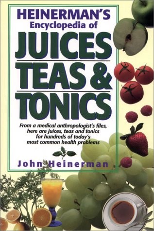 Heinerman’s Encyclopedia of Juices, Teas & Tonics