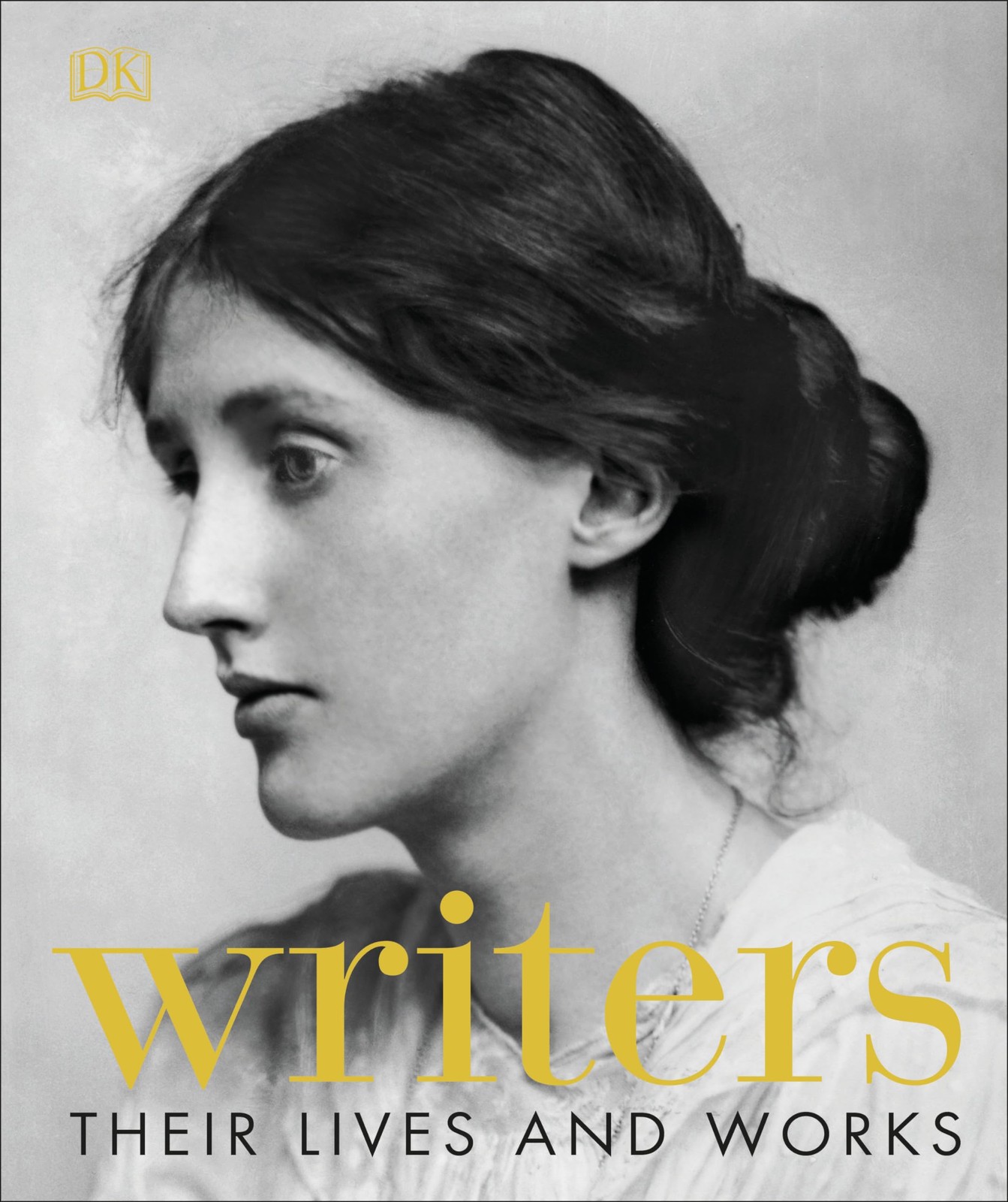 Writers: Their Lives and Works – hardcover DK|Naughtie, James