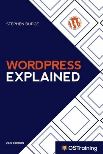 WordPress Explained: Your Step-by-Step Guide to WordPress (2020 Edition), Burge,