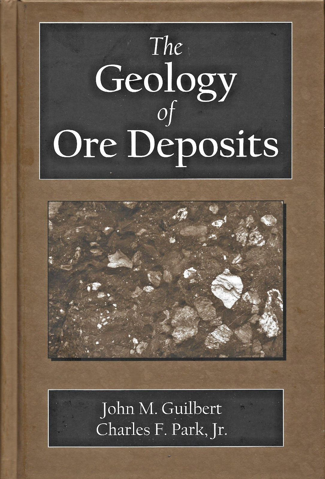 The GEOLOGY of ORE DEPOSITS Guilbert & Park VERY GOOD Hardcover