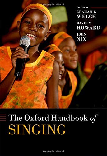 The Oxford Handbook of Singing (Oxford Library , Welch, Howard, Nix..