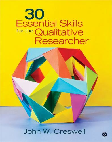 30 Essential Skills for the Qualitative Researcher by Creswell, John W.