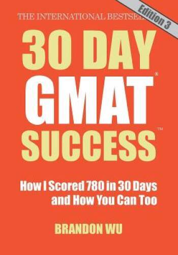 30 Day GMAT Success, Edition 3: How I Scored 780 on the GMAT in 30 D – VERY GOOD