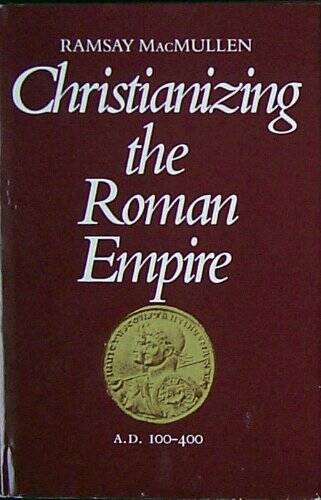 Christianizing the Roman Empire (A.D. 100-400) – Hardcover – GOOD