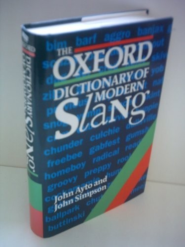 The Oxford Dictionary of Modern Slang, Ayto, John