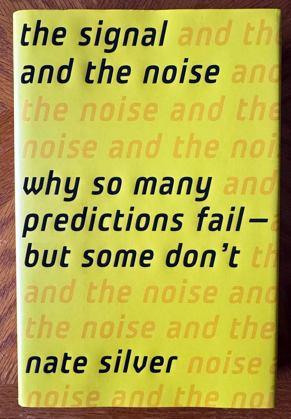 THE SIGNAL AND THE NOISE: WHY SO MANY PREDICTIONS FAIL… NATE SILVER, HARDCOVER