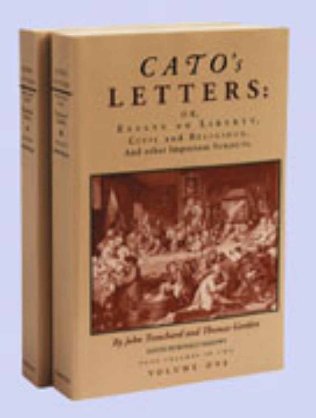 Cato’s Letters or Essays on Liberty, Civil and Religious, and Other Importan…