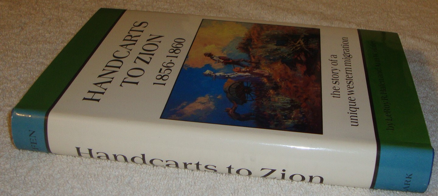 Handcarts to Zion The Story of a Unique Western Migration, 1856-1860 LeRoy Hafen