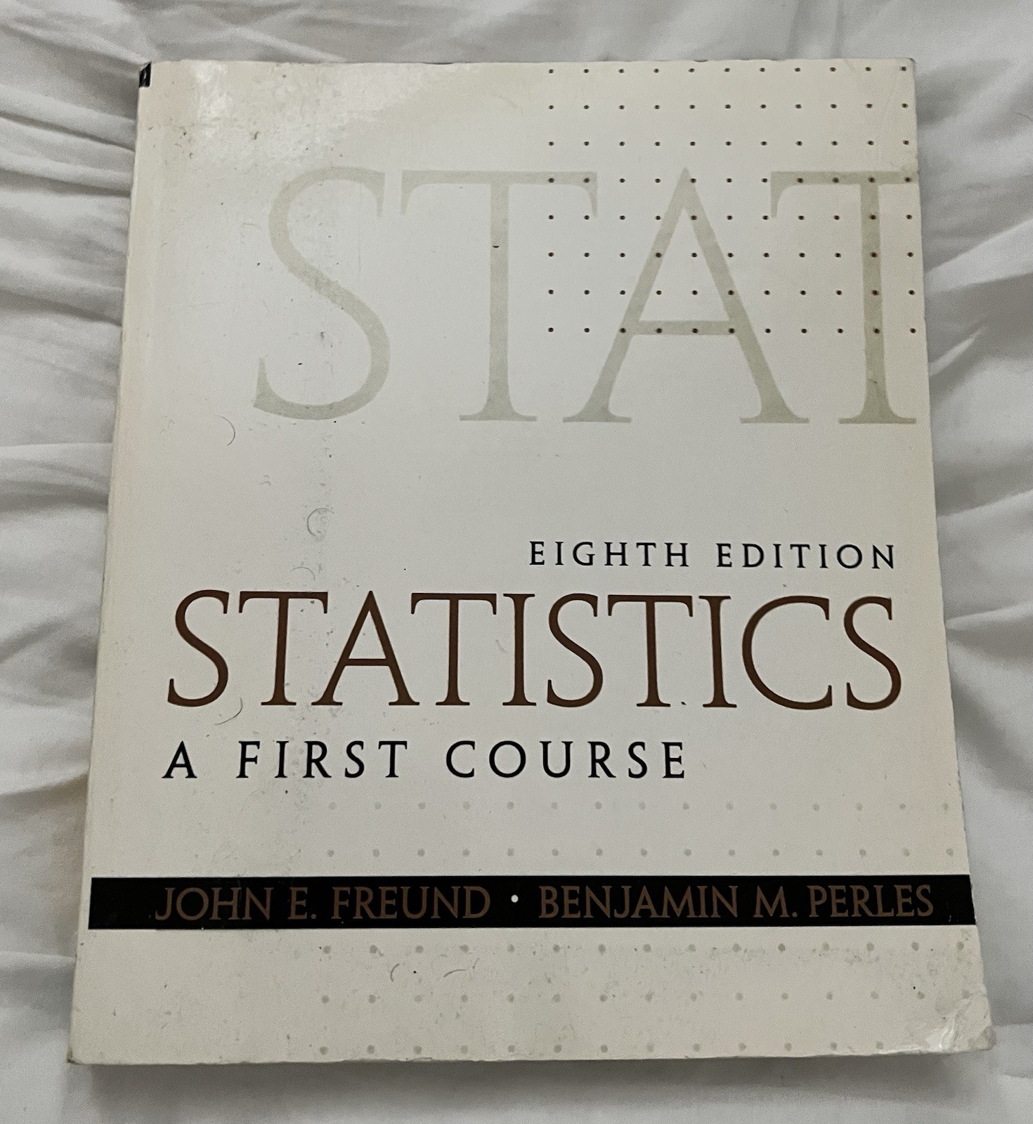 Statistics : A First Course by Benjamin Perles and John Freund 8th edition