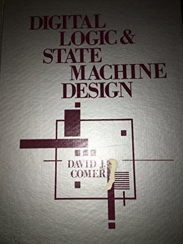 DIGITAL LOGIC AND STATE MACHINE DESIGN (HRW SERIES IN By David J Comer