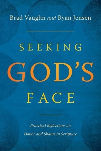 Ryan Jensen Brad Vaughn Seeking God’s Face (Paperback)