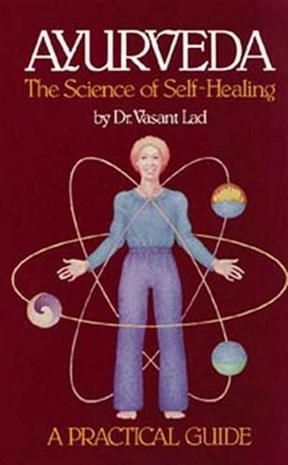 Ayurveda the Science of Self Healing: Science of Self-healing by Vasant Lad (Eng