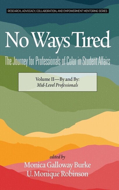 No Ways Tired: The Journey For Professionals Of Color In Student Affairs (H…