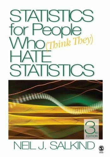 Statistics for People Who (Think They) Hate Statistics by Neil J. Salkind