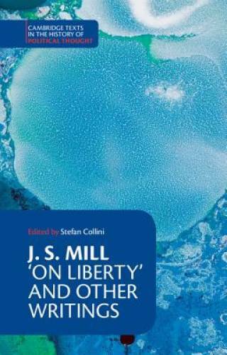 J. S. Mill: ‘On Liberty’ and Other Writings (Cambridge Texts in the Histo – GOOD