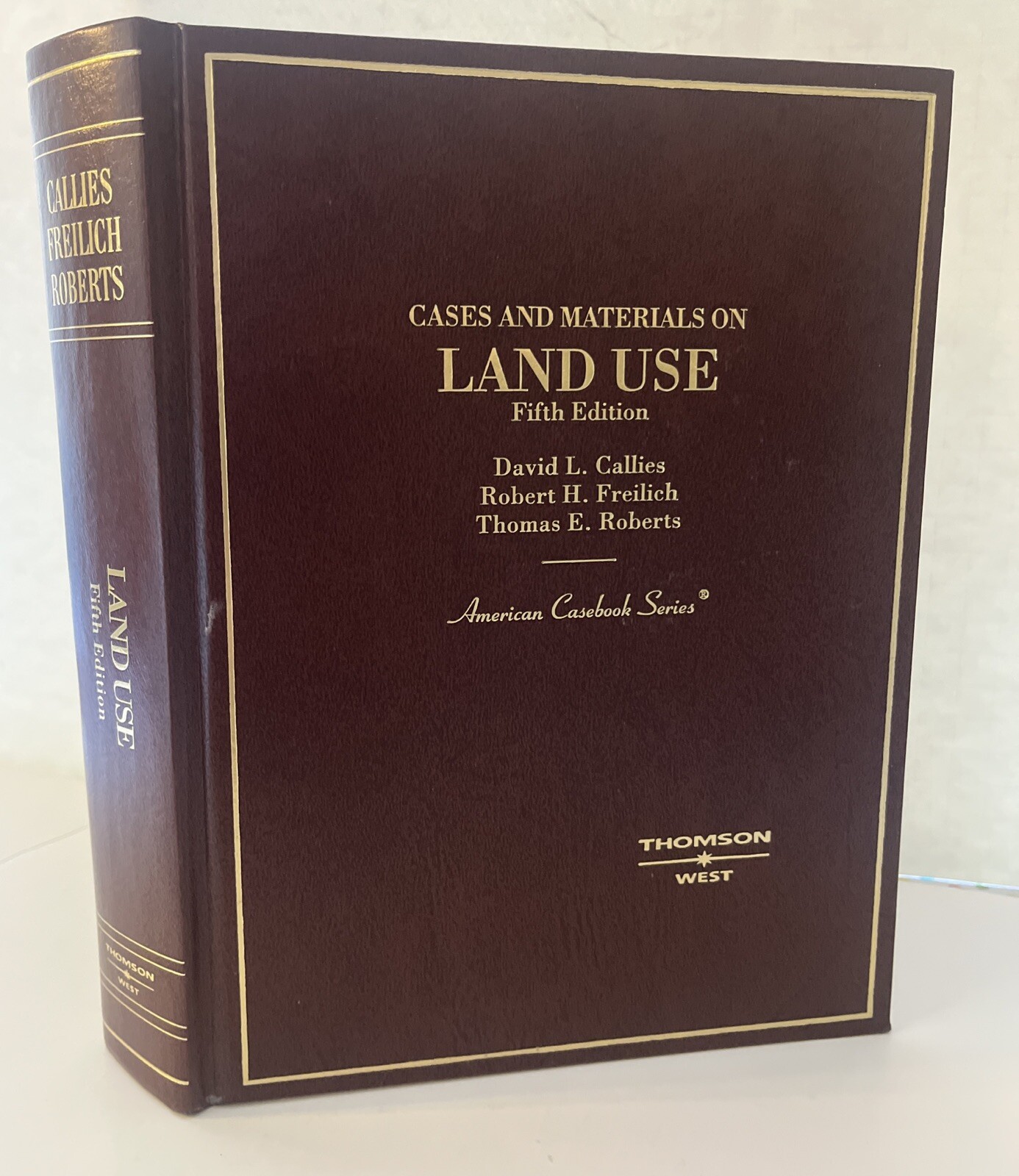 Cases and Materials on Land Use, 5th Ed American Casebook Series HC Callies,Frei