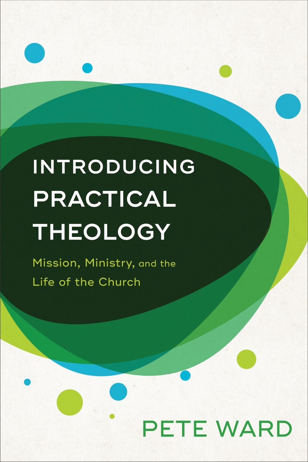 Introducing Practical Theology: Mission, Ministry, and the Life of the C .. NEW