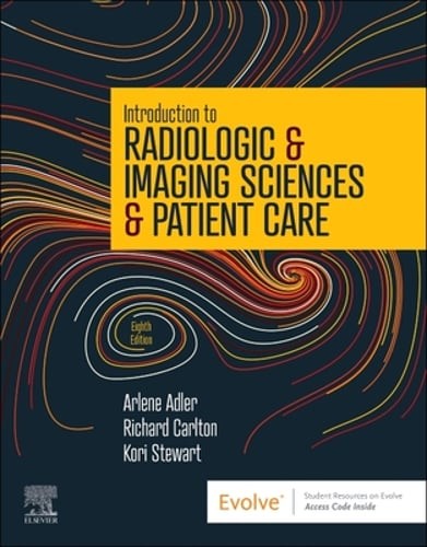 Introduction to Radiologic & Imaging Sciences & Patient Care by Adler: New