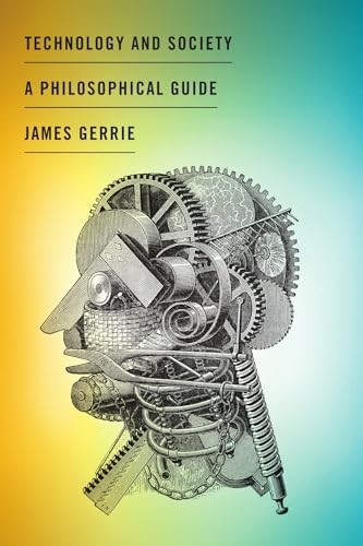Technology and Society: A Philosophical Guide