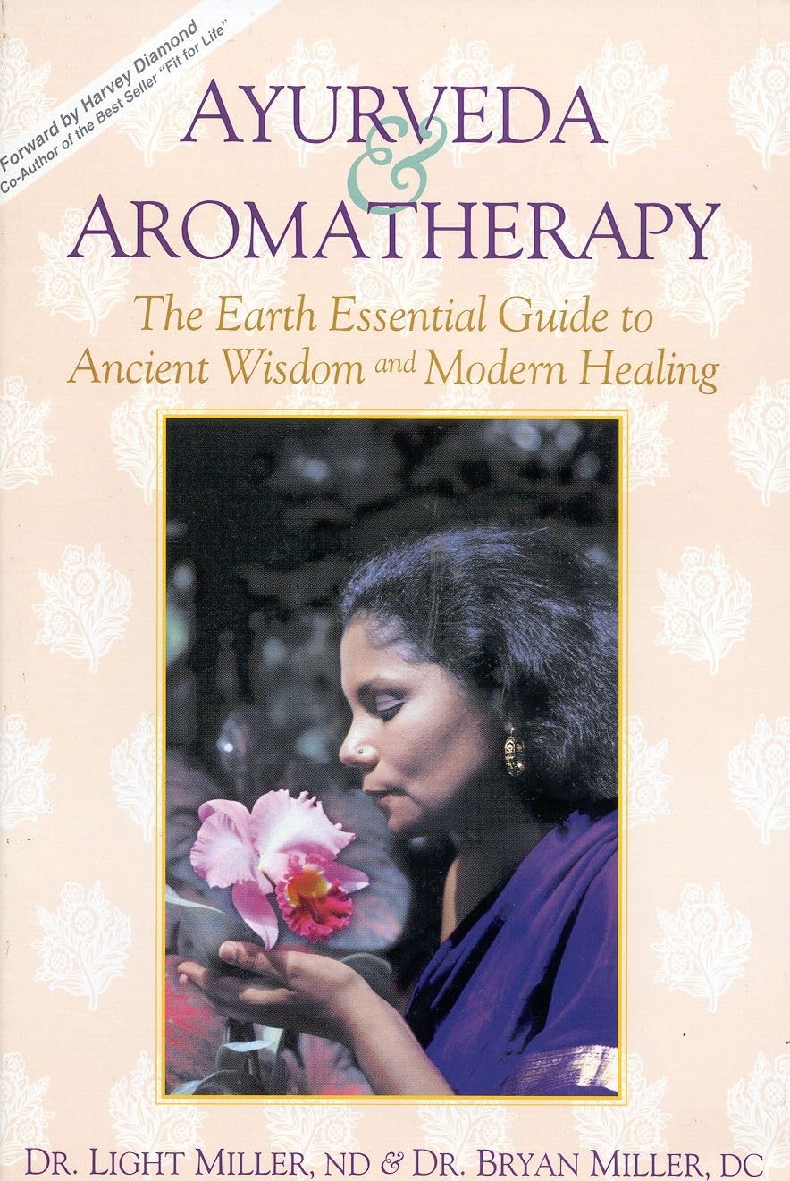Ayurveda & Aromatherapy: The Earth Essential Guide to Ancient Wisdom and Mod…