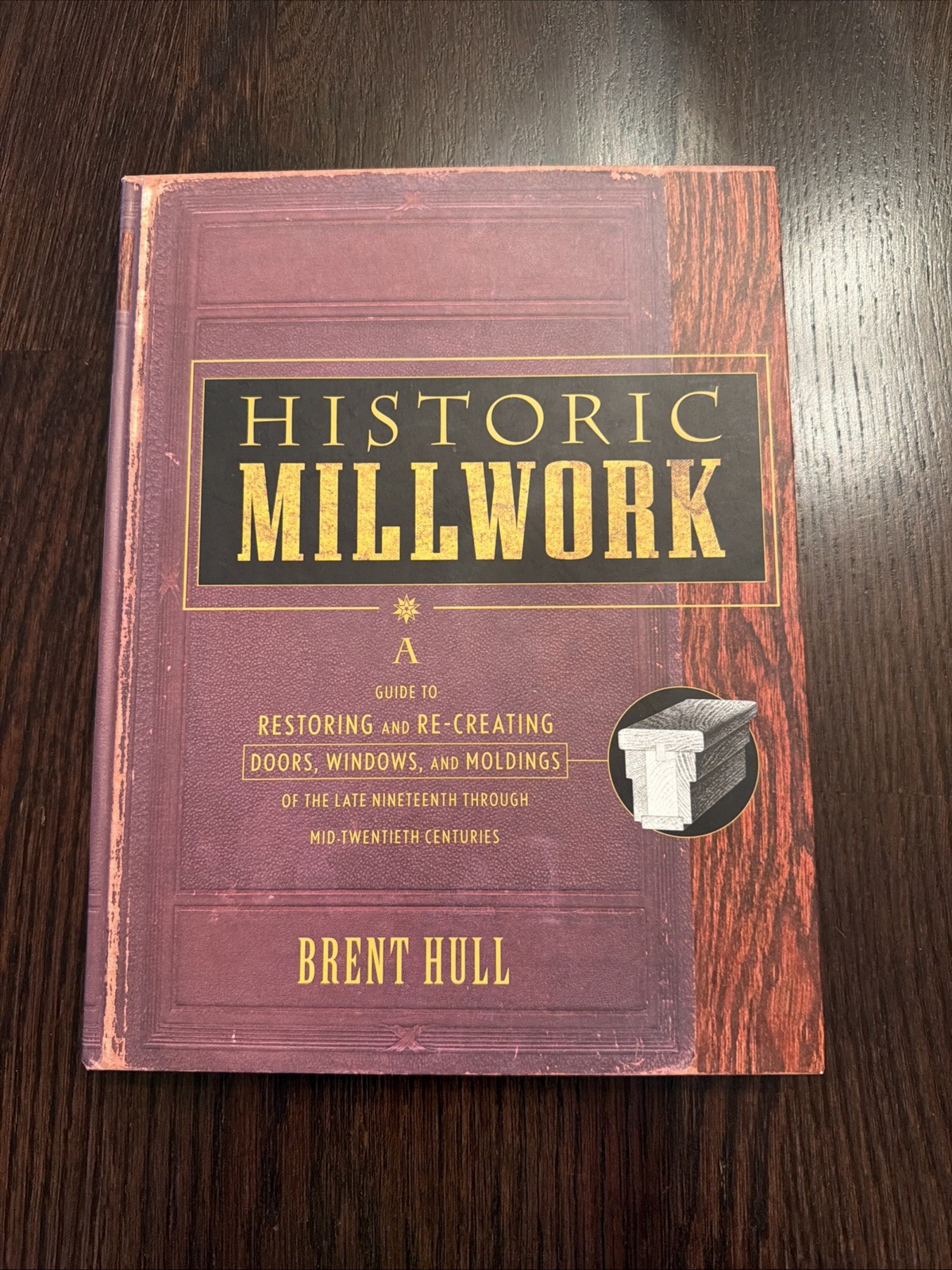 Historic Millwork: A Guide to Restoring and Re-creating Doors, Windows, and Mold