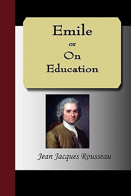 Emile, or on Education by Jean-Jacques Rousseau