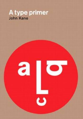 A Type Primer – Paperback By Kane, John – VERY GOOD