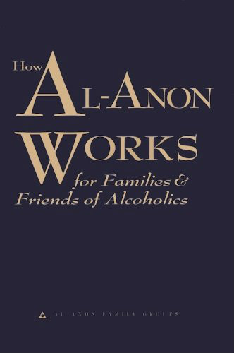 How Al-Anon Works for Families and friends of Alcoholics by Al Anon Groups NEW