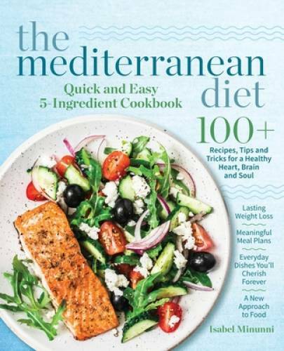 The Mediterranean Diet Quick and Easy 5-Ingredient Cookbook: 100+ Recipes – GOOD