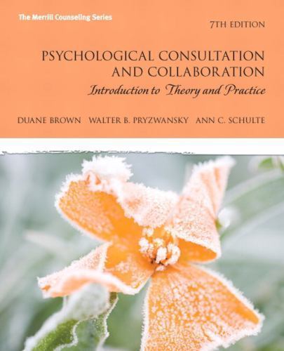 Psychological Consultation and Collaboration: Introduction to Theory and Practi