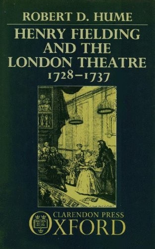 HENRY FIELDING AND THE LONDON THEATRE 1728-1737 By Robert D. Hume – Hardcover