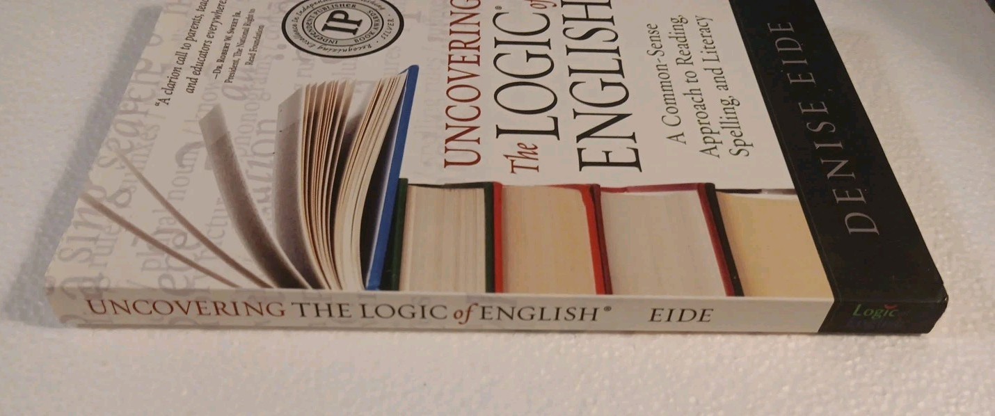 Uncovering the Logic of English: A Common-Sense Approach to Reading, Spelling, a
