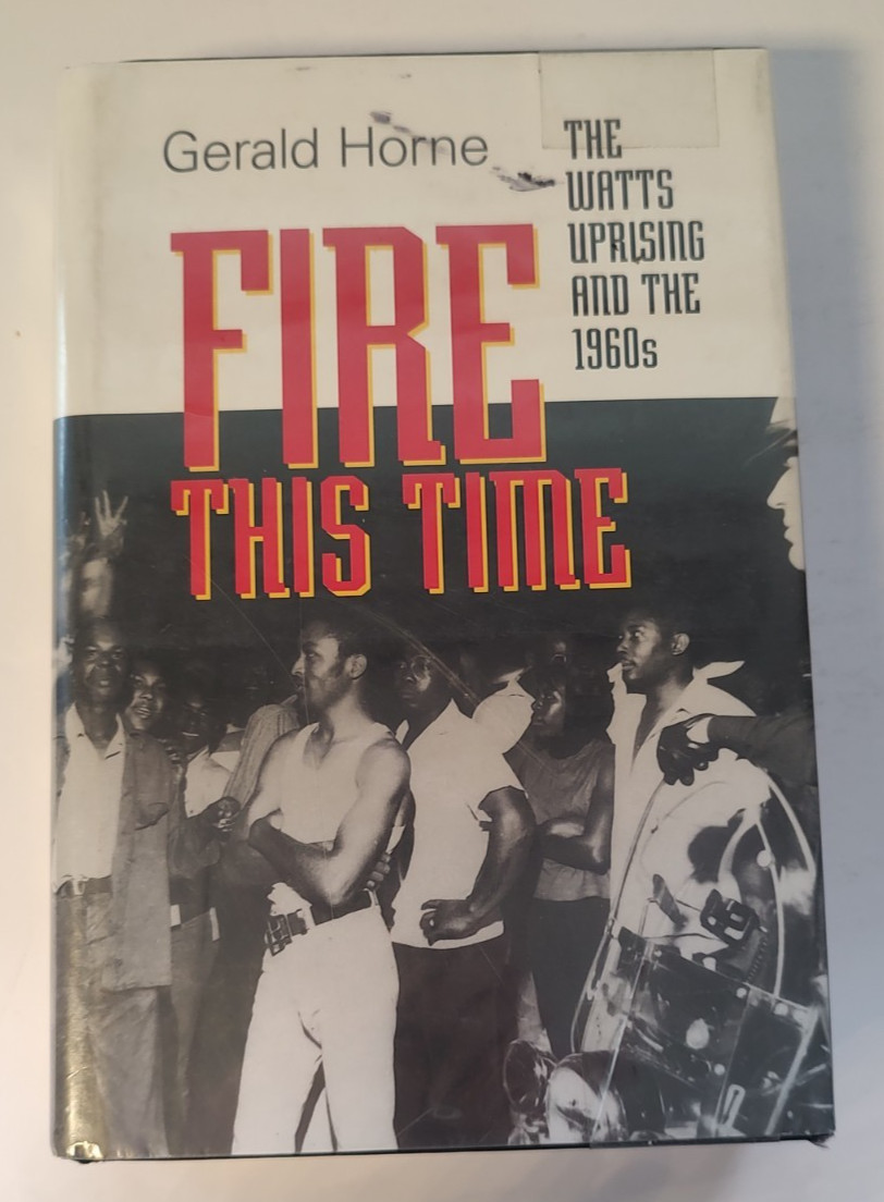 Fire This Time : The Watts Uprising and the 1960’s by Horne Hardcover Ex-Libris
